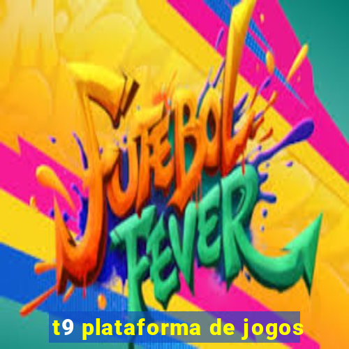 t9 plataforma de jogos